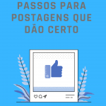 Passos para Postagens que Dão Certo